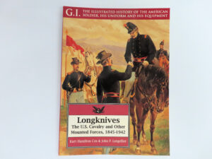 Longknives, The US Cavalry and Other Mounted Forces 1845-1942